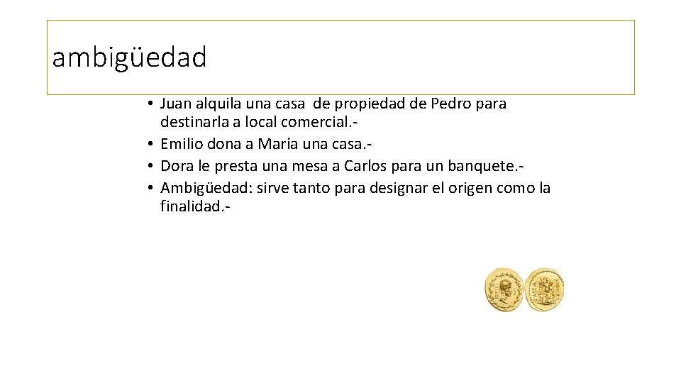 ambigüedad • Juan alquila una casa de propiedad de Pedro para destinarla a local