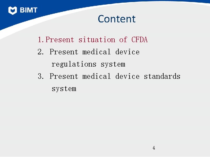Content 1. Present situation of CFDA 2. Present medical device regulations system 3. Present