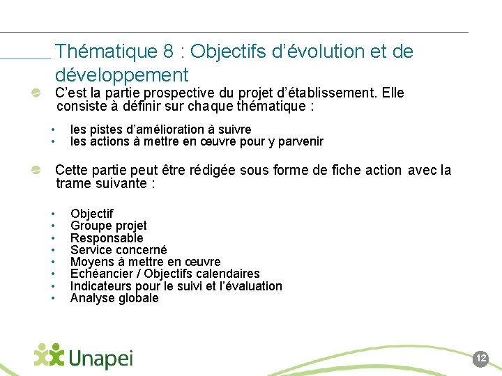 Thématique 8 : Objectifs d’évolution et de développement C’est la partie prospective du projet