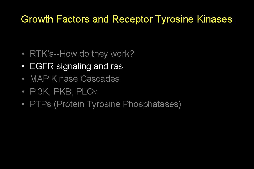 Growth Factors and Receptor Tyrosine Kinases • • • RTK’s--How do they work? EGFR