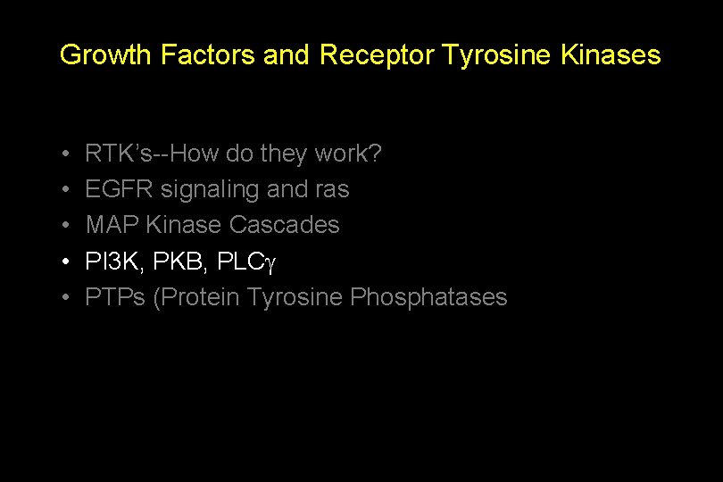 Growth Factors and Receptor Tyrosine Kinases • • • RTK’s--How do they work? EGFR