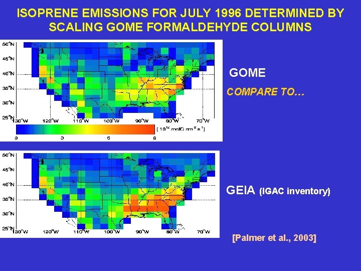 ISOPRENE EMISSIONS FOR JULY 1996 DETERMINED BY SCALING GOME FORMALDEHYDE COLUMNS GOME COMPARE TO…