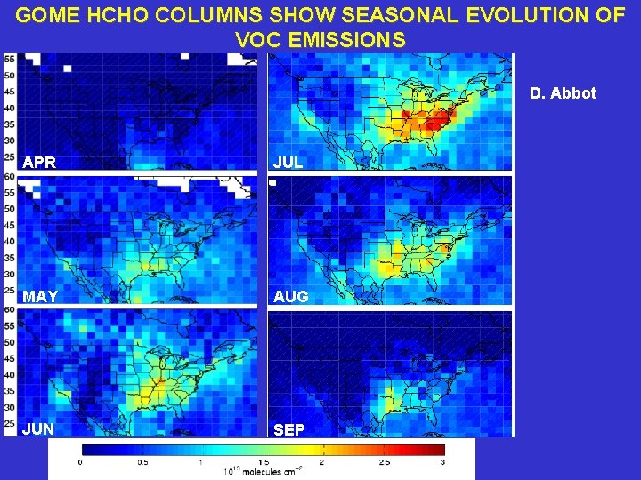 GOME HCHO COLUMNS SHOW SEASONAL EVOLUTION OF VOC EMISSIONS D. Abbot APR JUL MAY