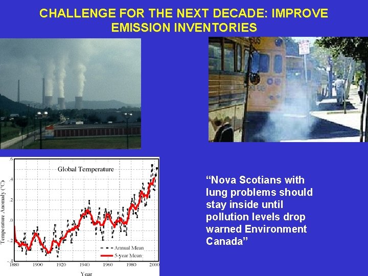 CHALLENGE FOR THE NEXT DECADE: IMPROVE EMISSION INVENTORIES “Nova Scotians with lung problems should