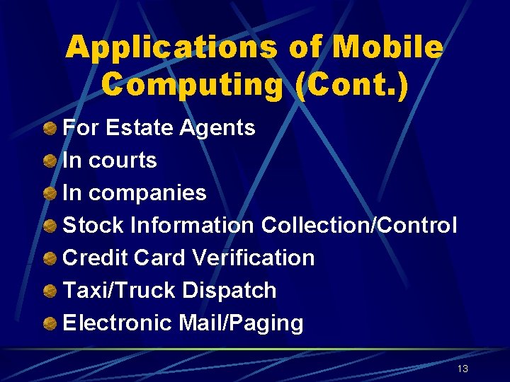 Applications of Mobile Computing (Cont. ) For Estate Agents In courts In companies Stock