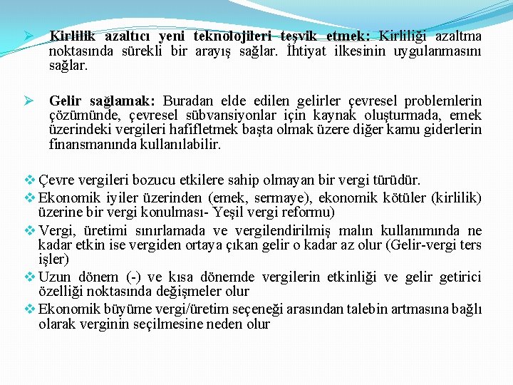 Ø Kirlilik azaltıcı yeni teknolojileri teşvik etmek: Kirliliği azaltma noktasında sürekli bir arayış sağlar.