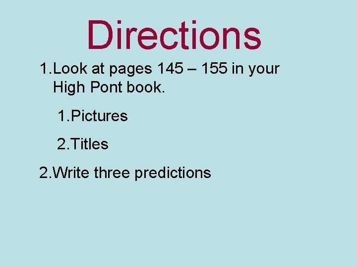 Directions 1. Look at pages 145 – 155 in your High Pont book. 1.