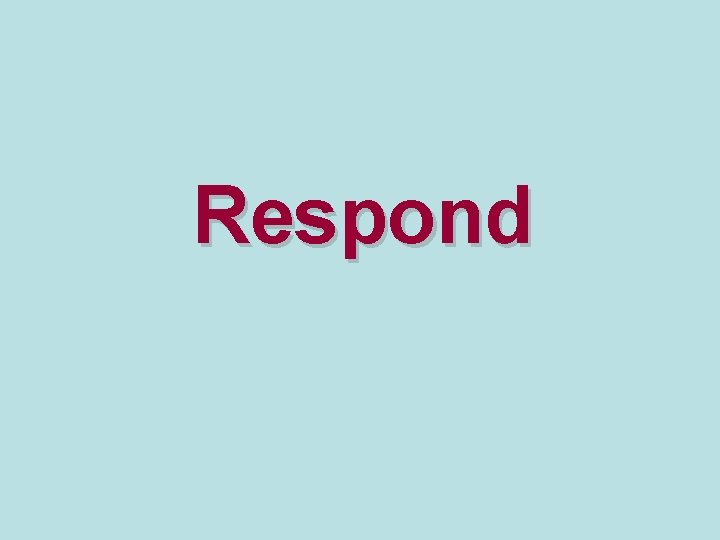 Respond 