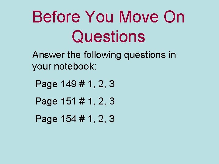 Before You Move On Questions Answer the following questions in your notebook: Page 149