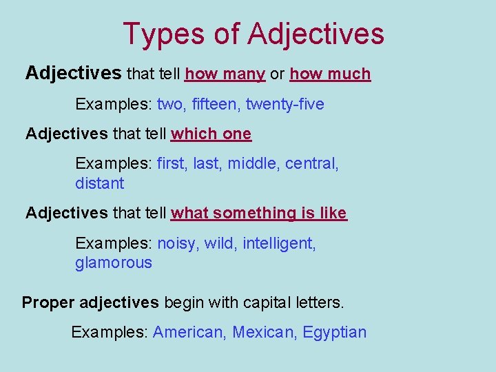 Types of Adjectives that tell how many or how much Examples: two, fifteen, twenty-five