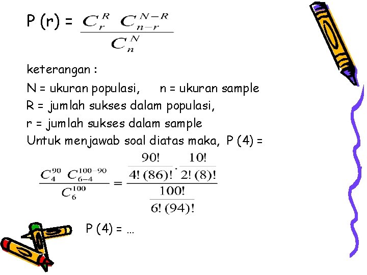 P (r) = keterangan : N = ukuran populasi, n = ukuran sample R