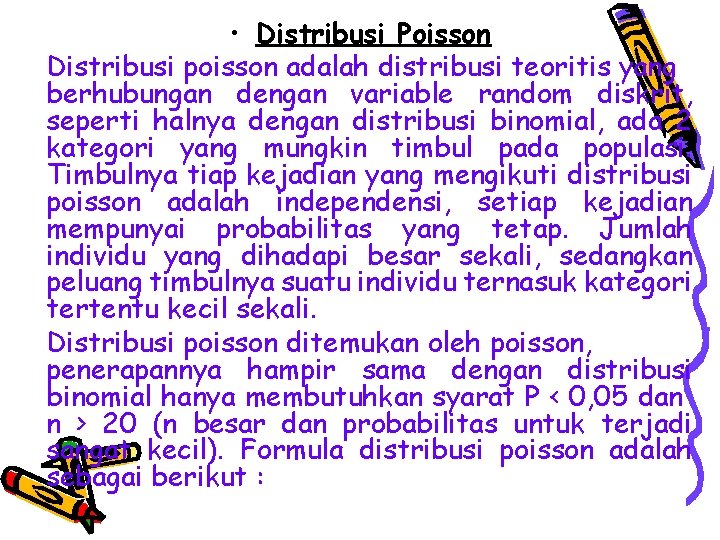  • Distribusi Poisson Distribusi poisson adalah distribusi teoritis yang berhubungan dengan variable random