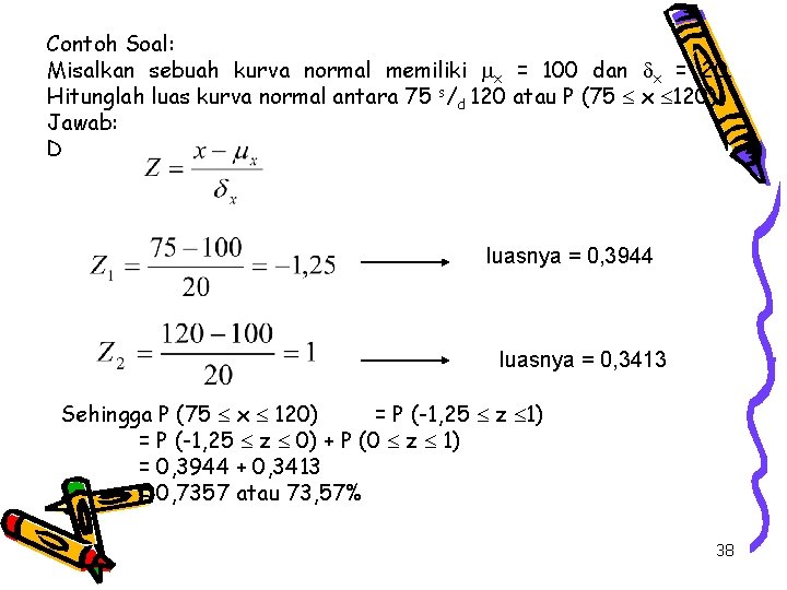 Contoh Soal: Misalkan sebuah kurva normal memiliki x = 100 dan x = 20.