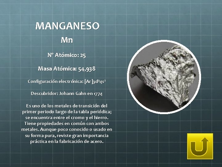 MANGANESO Mn Nº Atómico: 25 Masa Atómica: 54, 938 Configuración electrónica: [Ar]3 d 54