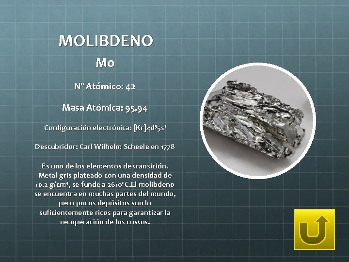 MOLIBDENO Mo Nº Atómico: 42 Masa Atómica: 95, 94 Configuración electrónica: [Kr]4 d 55