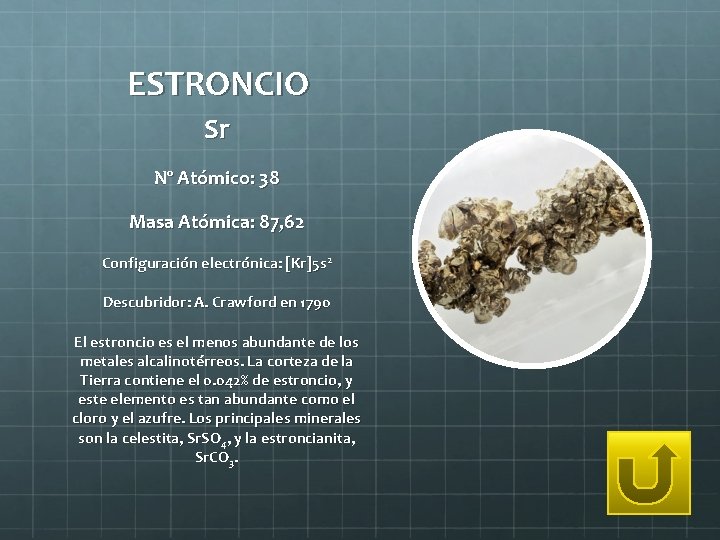 ESTRONCIO Sr Nº Atómico: 38 Masa Atómica: 87, 62 Configuración electrónica: [Kr]5 s 2