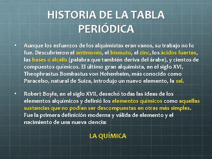 HISTORIA DE LA TABLA PERIÓDICA • Aunque los esfuerzos de los alquimistas eran vanos,