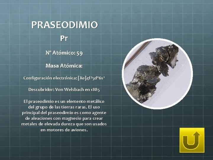 PRASEODIMIO Pr Nº Atómico: 59 Masa Atómica: Configuración electrónica: [Xe]4 f 35 d 06