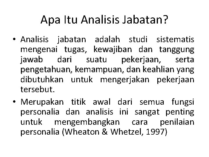 Apa Itu Analisis Jabatan? • Analisis jabatan adalah studi sistematis mengenai tugas, kewajiban dan