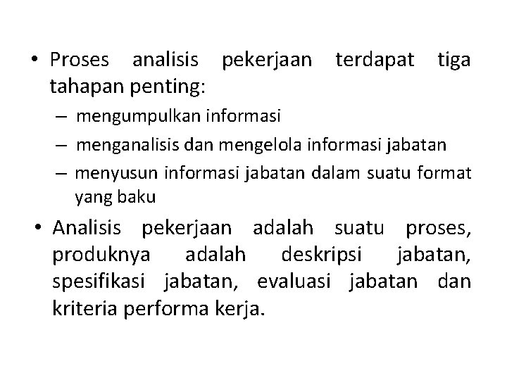  • Proses analisis pekerjaan terdapat tiga tahapan penting: – mengumpulkan informasi – menganalisis