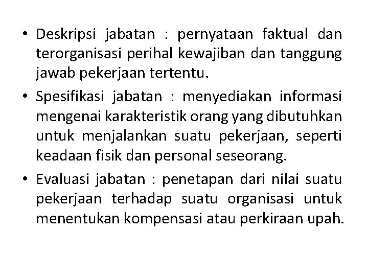  • Deskripsi jabatan : pernyataan faktual dan terorganisasi perihal kewajiban dan tanggung jawab