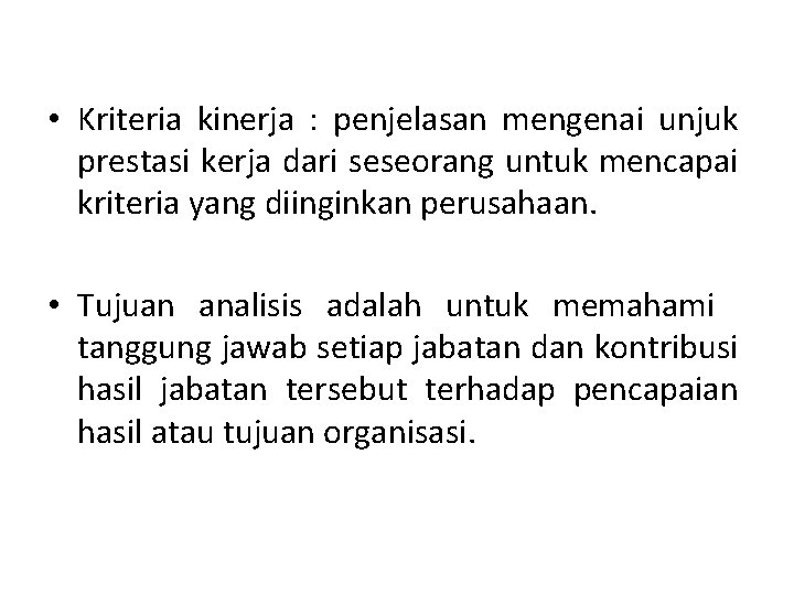  • Kriteria kinerja : penjelasan mengenai unjuk prestasi kerja dari seseorang untuk mencapai