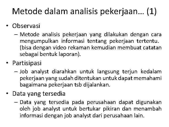 Metode dalam analisis pekerjaan… (1) • Observasi – Metode analisis pekerjaan yang dilakukan dengan