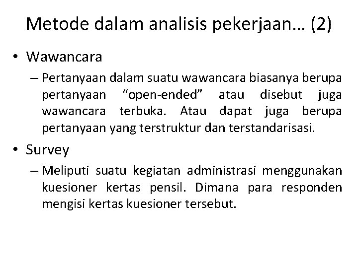 Metode dalam analisis pekerjaan… (2) • Wawancara – Pertanyaan dalam suatu wawancara biasanya berupa