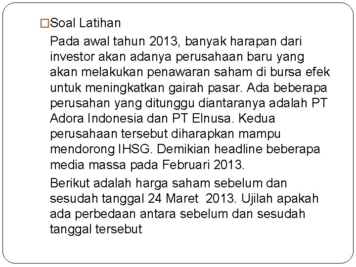 �Soal Latihan Pada awal tahun 2013, banyak harapan dari investor akan adanya perusahaan baru