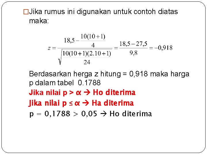 �Jika rumus ini digunakan untuk contoh diatas maka: Berdasarkan herga z hitung = 0,