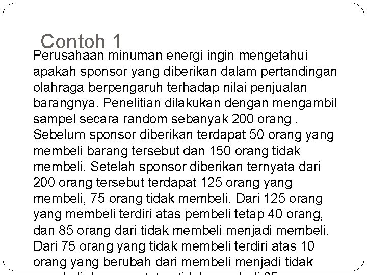 Contoh 1 Perusahaan minuman energi ingin mengetahui apakah sponsor yang diberikan dalam pertandingan olahraga