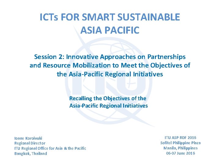 ICTs FOR SMART SUSTAINABLE ASIA PACIFIC Session 2: Innovative Approaches on Partnerships and Resource