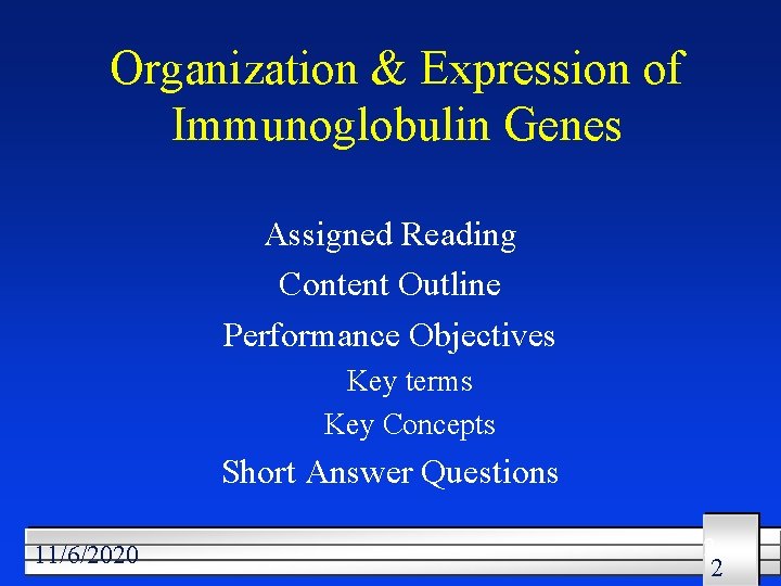 Organization & Expression of Immunoglobulin Genes Assigned Reading Content Outline Performance Objectives Key terms