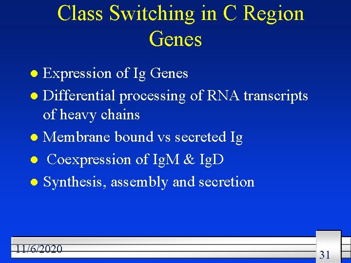 Class Switching in C Region Genes Expression of Ig Genes l Differential processing of