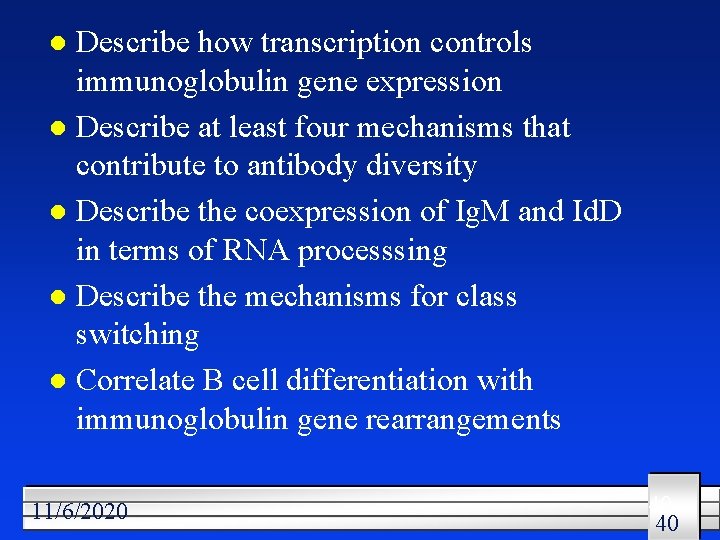 Describe how transcription controls immunoglobulin gene expression l Describe at least four mechanisms that
