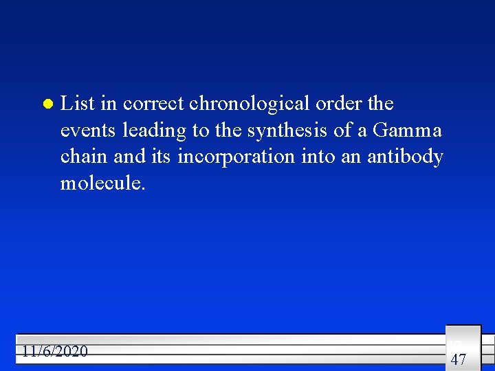 l List in correct chronological order the events leading to the synthesis of a