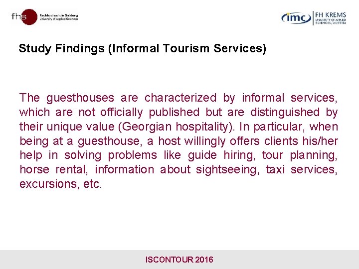 Study Findings (Informal Tourism Services) The guesthouses are characterized by informal services, which are