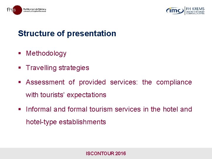 Structure of presentation § Methodology § Travelling strategies § Assessment of provided services: the