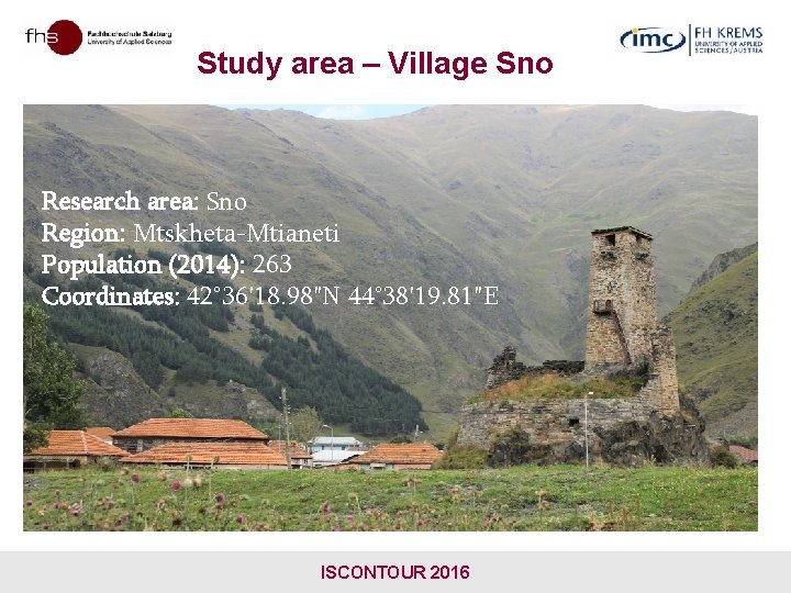 Study area – Village Sno Research area: Stepantsminda Region: Mtskheta-Mtianeti Population (2014): 263 Population