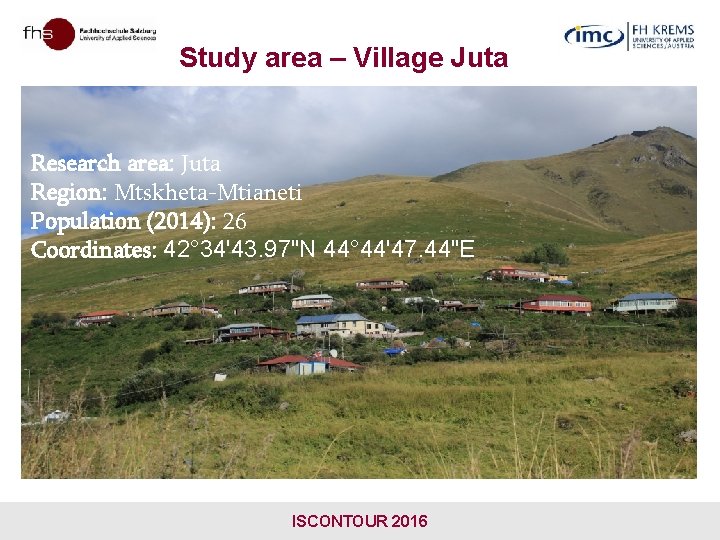 Study area – Village Juta Research area: Sno Region: Mtskheta-Mtianeti Research area: Stepantsminda Region: