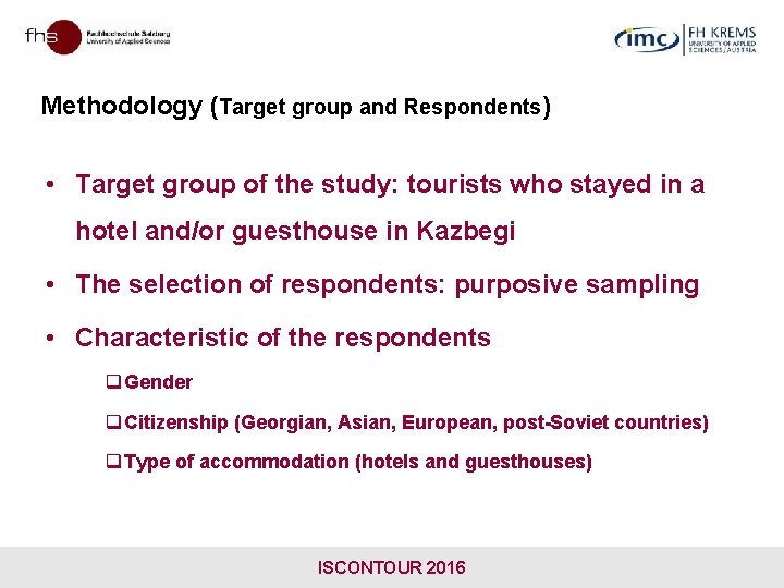 Methodology (Target group and Respondents) • Target group of the study: tourists who stayed