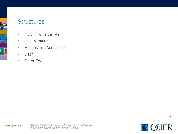 Structures • • • Holding Companies Joint Ventures Merges and Acquisitions Listing Other Tools