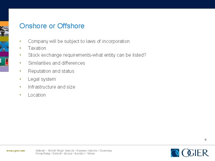 Onshore or Offshore • • Company will be subject to laws of incorporation Taxation
