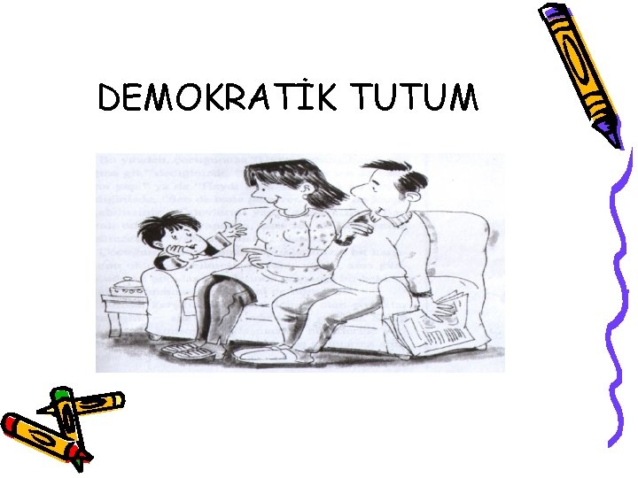 DEMOKRATİK TUTUM 