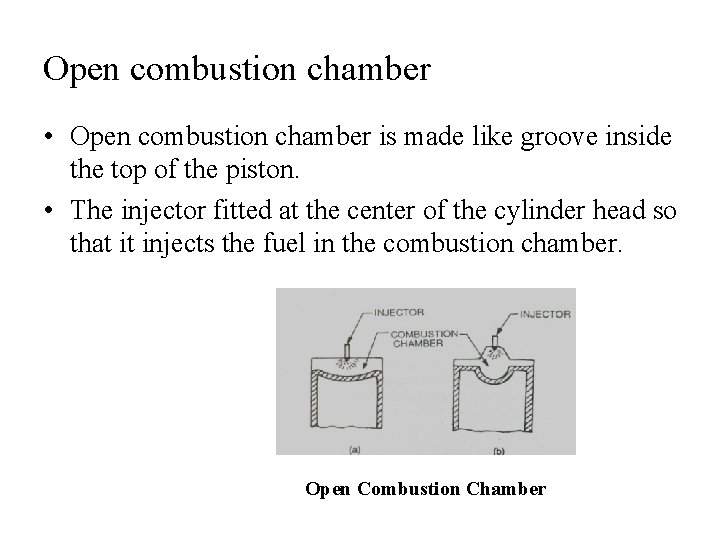 Open combustion chamber • Open combustion chamber is made like groove inside the top
