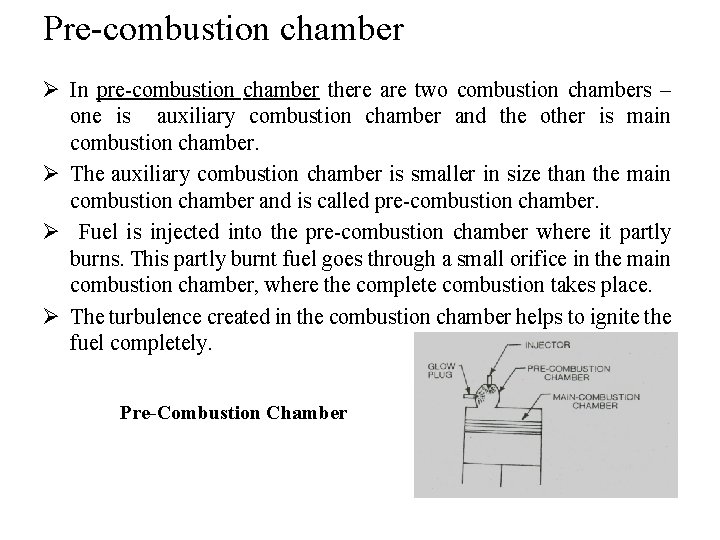 Pre-combustion chamber Ø In pre-combustion chamber there are two combustion chambers – one is