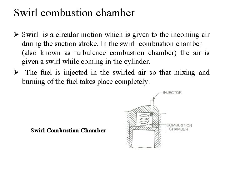 Swirl combustion chamber Ø Swirl is a circular motion which is given to the