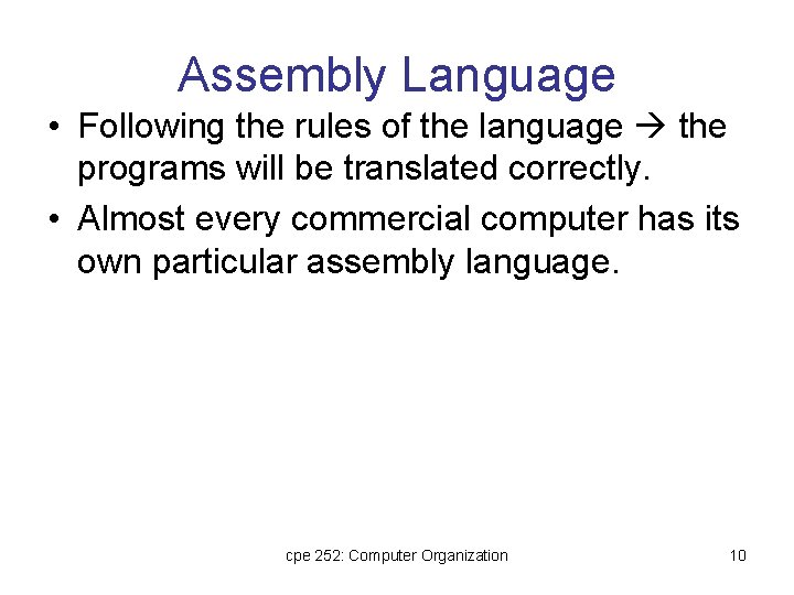 Assembly Language • Following the rules of the language the programs will be translated Assembly Language • Following the rules of the language the programs will be translated