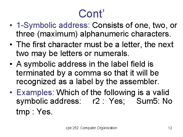 Cont’ • 1 -Symbolic address: Consists of one, two, or three (maximum) alphanumeric characters. Cont’ • 1 -Symbolic address: Consists of one, two, or three (maximum) alphanumeric characters.