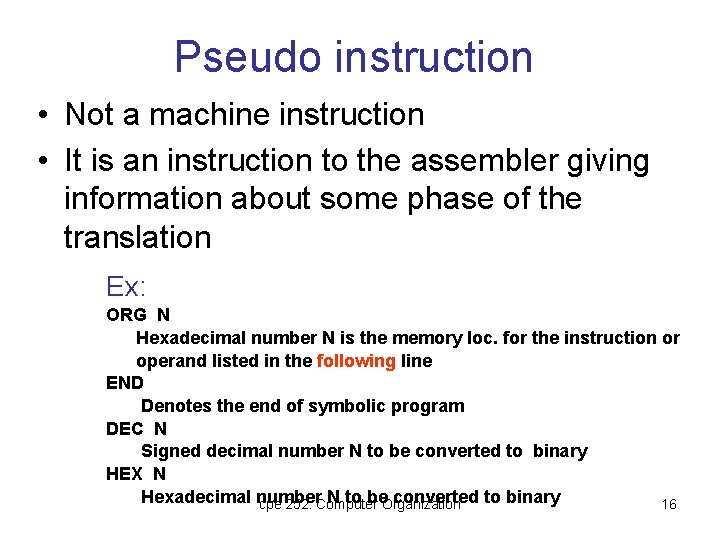 Pseudo instruction • Not a machine instruction • It is an instruction to the Pseudo instruction • Not a machine instruction • It is an instruction to the
